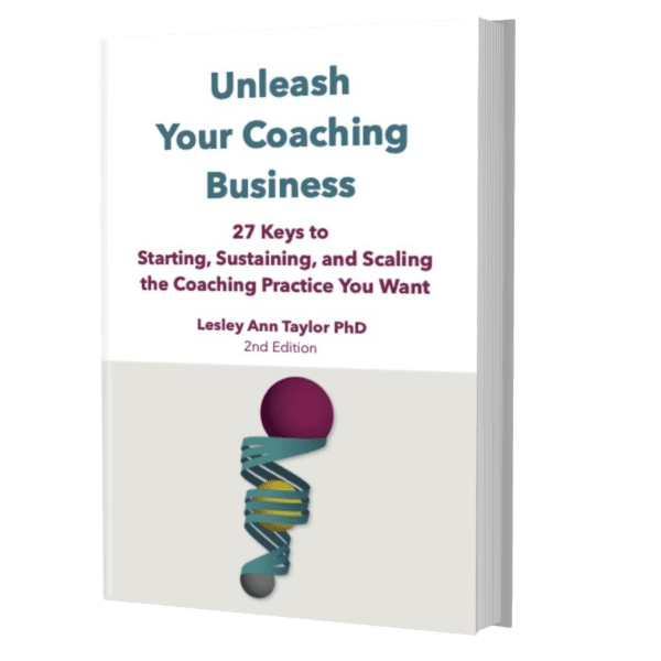 Unleash Your Coaching Business: 27 Keys to Starting, Sustaining, and Scaling the Coaching Practice You Want, ebook 2nd Edition (pdf)